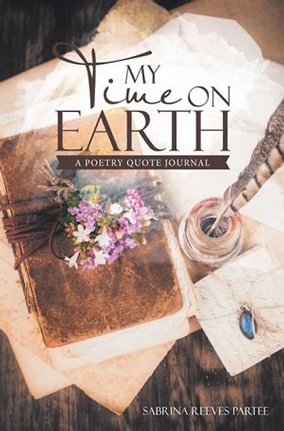 My Time on Earth: A Poetry Quote Journal