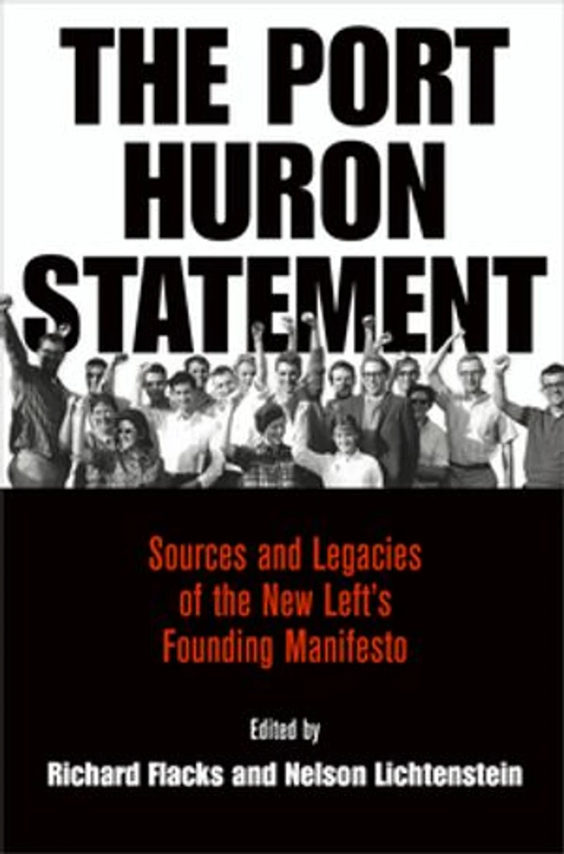 the Port Huron Statement: Sources and Legacies of New Left's Founding Manifesto
