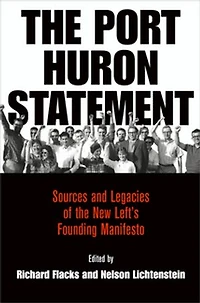the Port Huron Statement: Sources and Legacies of New Left's Founding Manifesto