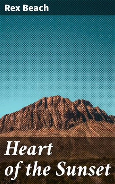 Heart of the Sunset: Frontier Tales of Identity, Survival, and Progress in the American West