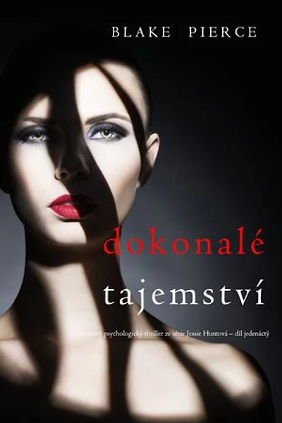 Dokonalé tajemství (napínavý psychologický thriller ze série Jessie Huntová díl jedenáctý)