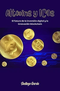 Altcoins y ICOs: El futuro de la inversión digital y la innovación blockchain