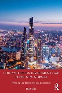 China's Foreign Investment Law the New Normal: Framing Trajectory and Dynamics