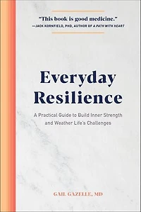 Everyday Resilience: A Practical Guide To Build Inner Strength And Weather Life's Challenges