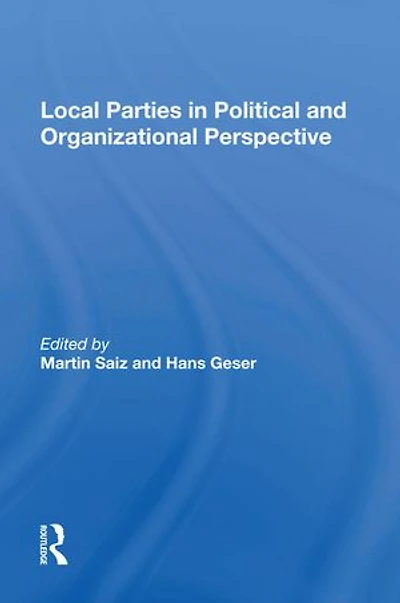 Local Parties Political And Organizational Perspective