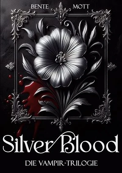 Silver Blood: Die Vampir-Trilogie