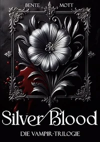 Silver Blood: Die Vampir-Trilogie