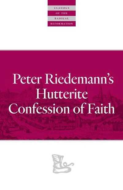 Peter Riedemann's Hutterite Confession Of Faith