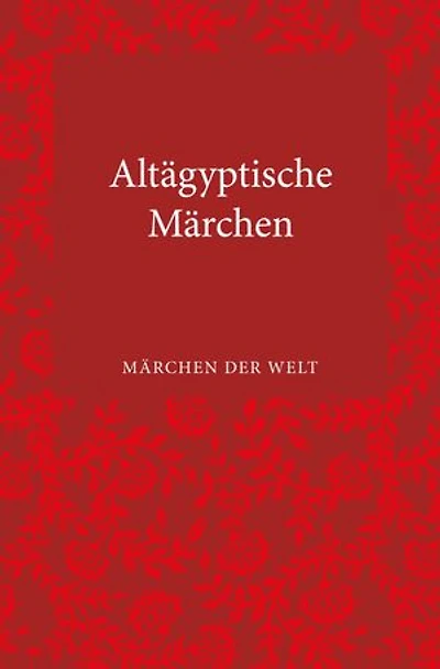 Altägyptische Märchen: Märchen der Welt
