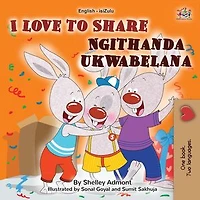 I Love to Share Ngithanda ukwabelana: English Zulu Bilingual Collection