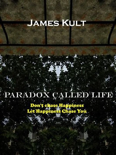 Paradox Called Life: Don’t chase Happiness Let Happiness Chase You