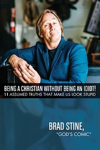 Being a Christian Without an Idiot!: 11 Assumed Truths That Make Us Look Stupid