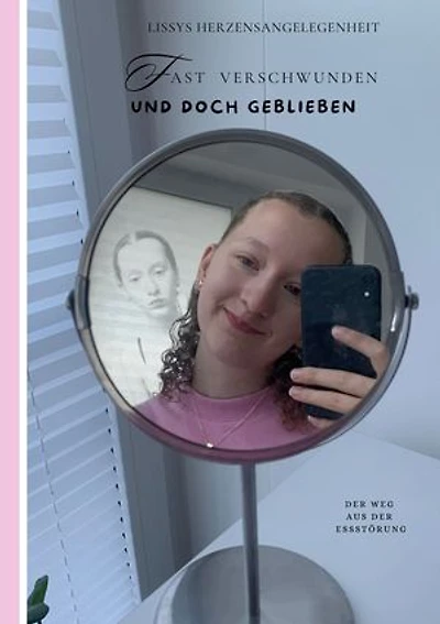 Fast verschwunden und doch geblieben: Der Weg aus der Essstörung
