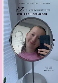 Fast verschwunden und doch geblieben: Der Weg aus der Essstörung