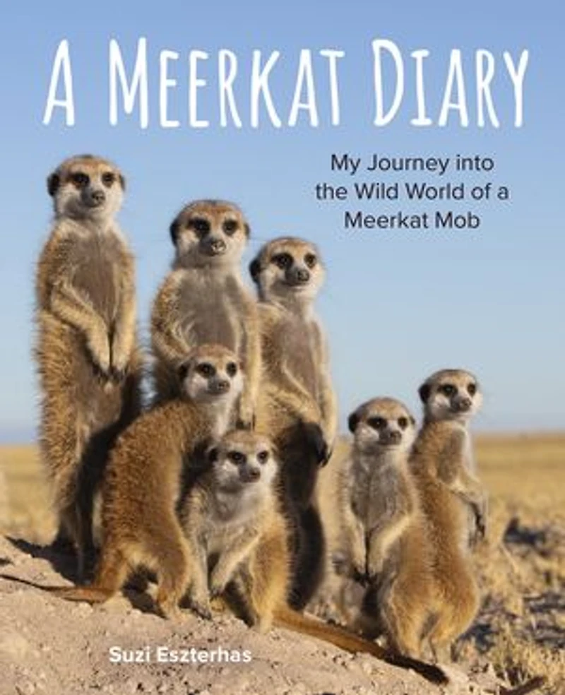 a Meerkat Diary: My Journey into the Wild World of Mob