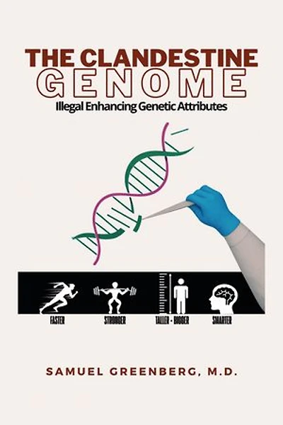THE CLANDESTINE GENOME: Illegal Enhancing Genetic Attributes
