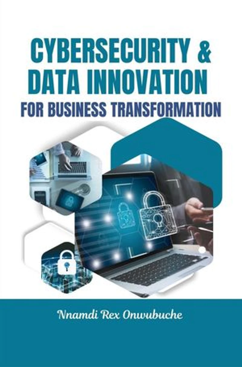 Cybersecurity and Data Innovation for Business Transformation