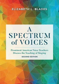 A Spectrum of Voices: Prominent American Voice Teachers Discuss the Teaching Singing
