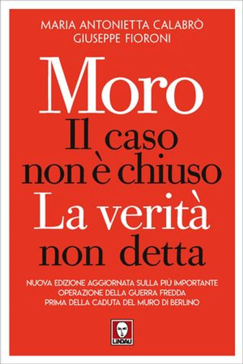 Moro, il caso non è chiuso: La verità non detta