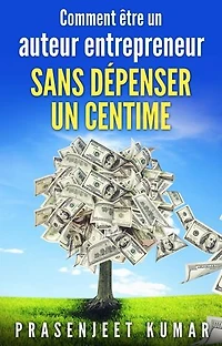 Comment être un auteur entrepreneur sans dépenser un centime: Auto-publication sans dépenser un centime, #2
