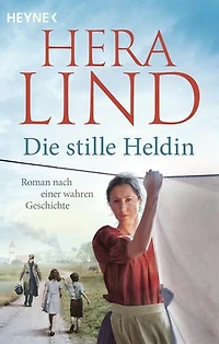 Die stille Heldin: Roman nach einer wahren Geschichte - Ein neuer Tatsachenroman der Nr.-1-SPIEGEL-Bestsellerautorin - mitreißend und ergreifend!