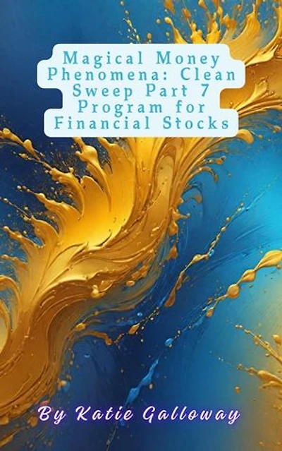 Magical Money Phenomena: Clean Sweep Part 7 Program for Financial Stocks: Clean Sweep Series, #7