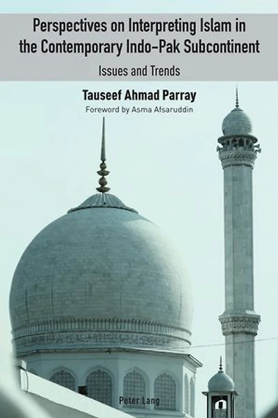 Perspectives on Interpreting Islam the Contemporary Indo-Pak Subcontinent: Issues and Trends