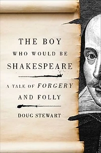 Boy Who Would Be Shakespeare: A Tale of Forgery and Folly