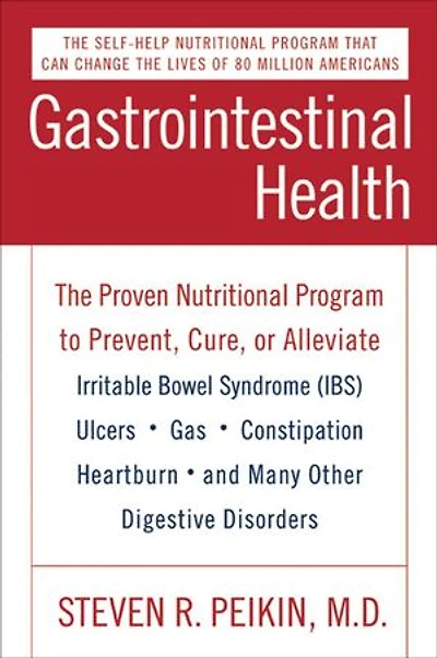 Gastrointestinal Health Third Edition: The Proven Nutritional Program to Prevent, Cure, or Alleviate Irritable Bowel Syndrome (IBS), Ulcers, Gas, Constipation, Heartburn, and Many Other Digestive Disorders