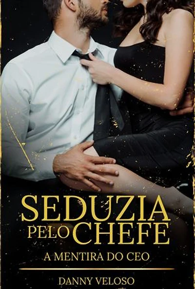Seduzida pelo chefe: A mentira do CEO
