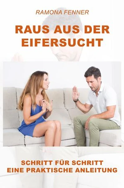 Raus aus der Eifersucht: Schritt für Schritt eine praktische Anleitung