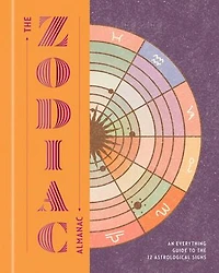 the Zodiac Almanac: An Everything Guide to 12 Astrological Signs