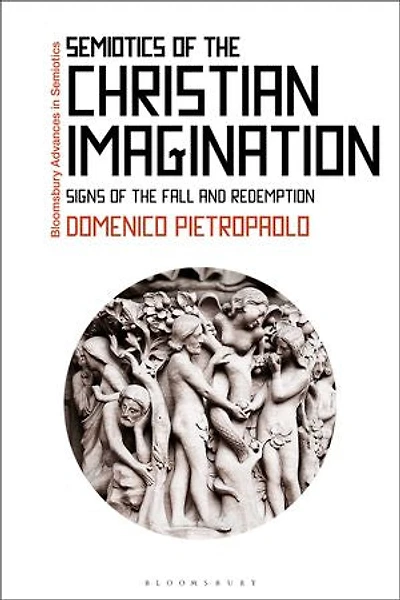 Semiotics Of The Christian Imagination: Signs Fall And Redemption
