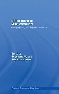 China Turns to Multilateralism: Foreign Policy and Regional Security