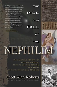 The Rise And Fall Of Nephilim: Untold Story Fallen Angels, Giants On Earth, Their Extraterrestrial Origins