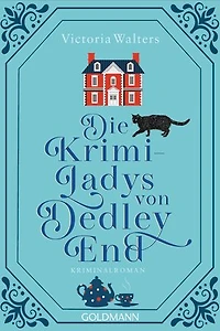 Die Krimi-Ladys von Dedley End: Kriminalroman