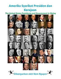 Amerika Syarikat Presiden dan Kerajaan: The United States Presidents and Government In Malay