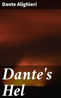 Dante's Hel: Verrijkte editie. In proza overgebracht en met een inleiding voorzien
