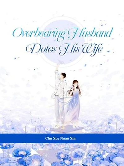 Overbearing Husband Dotes His Wife: Volume