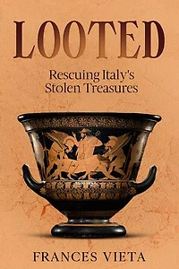 Looted: Rescuing Italy's Stolen Treasures