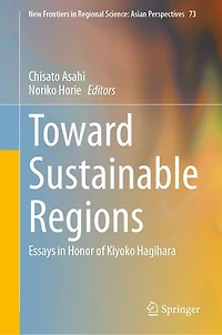 Toward Sustainable Regions: Essays Honor of Kiyoko Hagihara