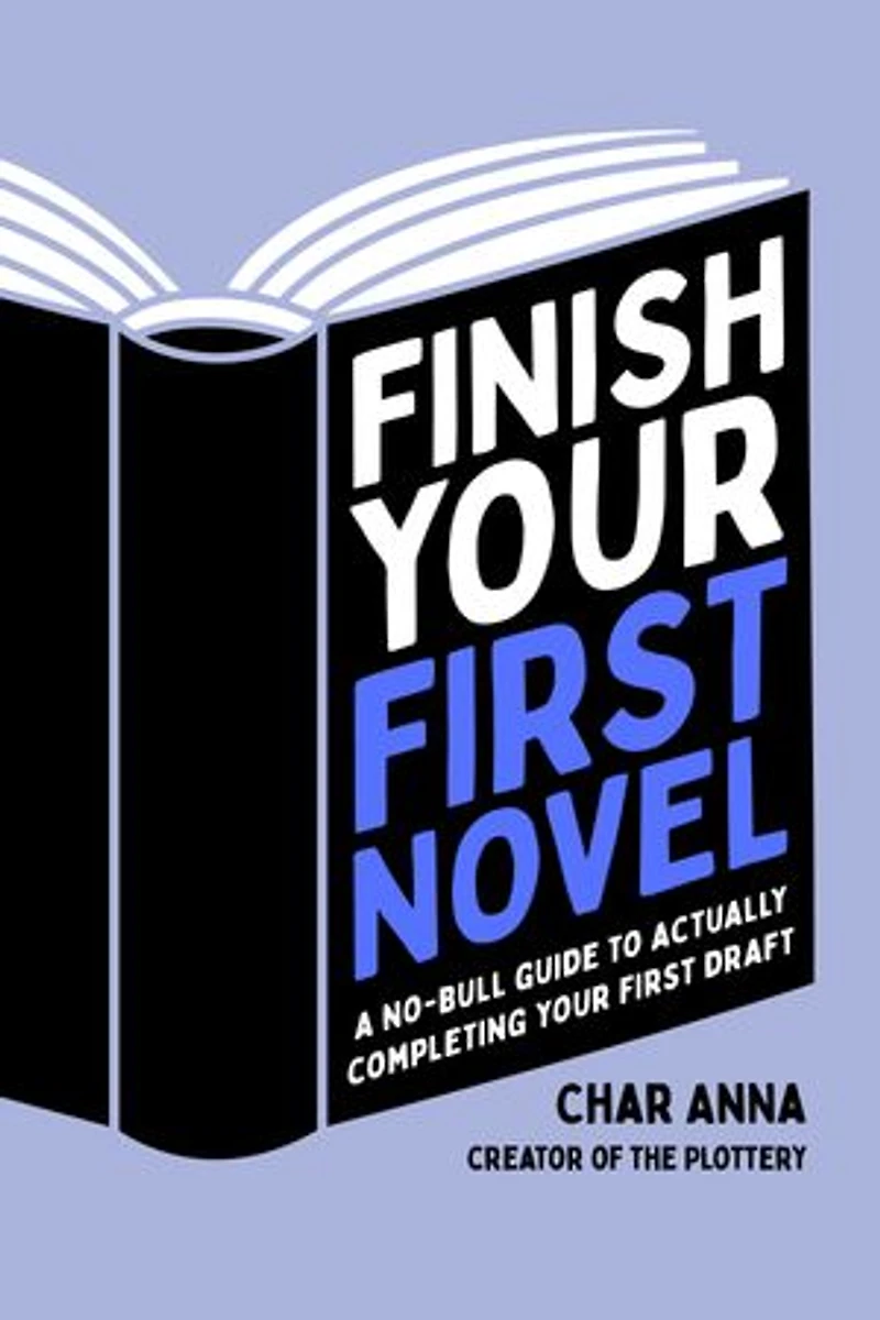 Finish Your First Novel: A No-Bull Guide to Actually Completing Draft