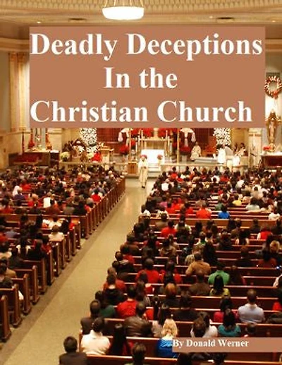 Deadly Deceptions In the Christian Church