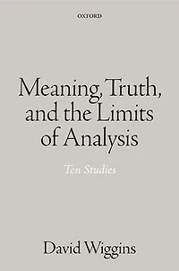 Language, Meaning, Truth, and the Limit of Analysis: Ten Studies