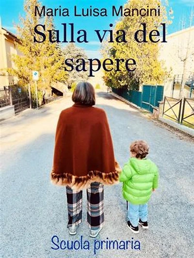 Sulla via del sapere: Scuola Primaria