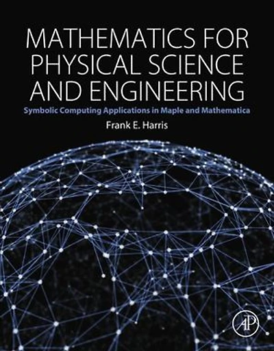 Mathematics for Physical Science and Engineering: Symbolic Computing Applications in Maple and Mathematica