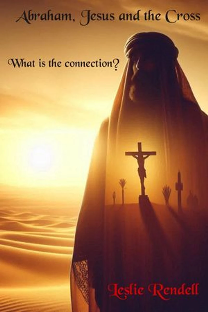 Abraham, Jesus and the Cross: Bible Studies, #5