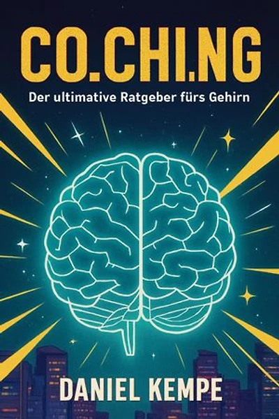 Der ultimative Ratgeber fürs Gehirn: Co.Chi.ng
