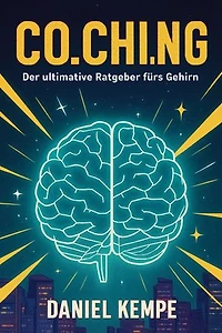 Der ultimative Ratgeber fürs Gehirn: Co.Chi.ng