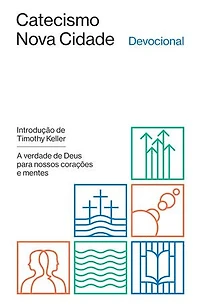 Devocional do Catecismo Nova Cidade: a verdade de Deus para nossos corações e mentes